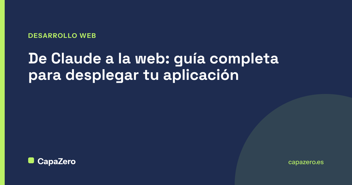 De Claude a la web: Guía completa para desplegar tu aplicación