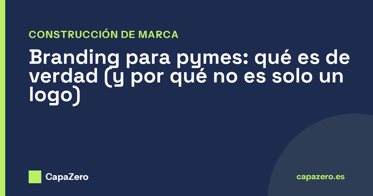 Branding para pymes: qué es de verdad (y por qué no es solo un logo)