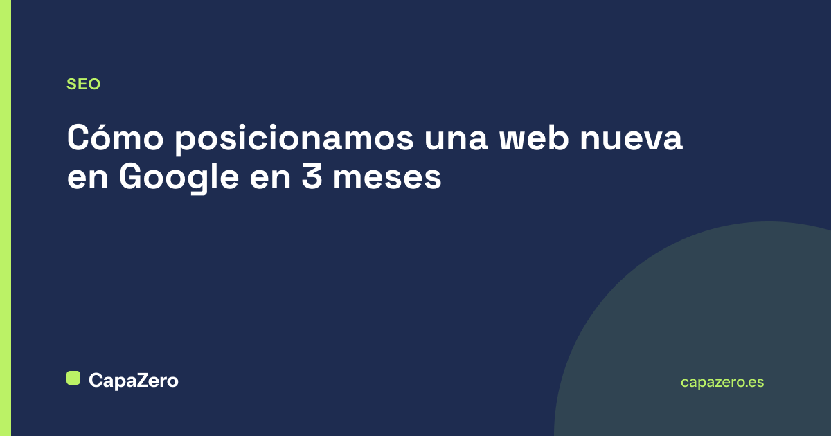 Cómo posicionamos una web nueva en Google en 3 meses